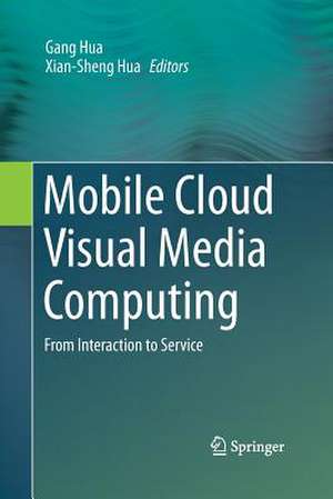 Mobile Cloud Visual Media Computing: From Interaction to Service de Gang Hua