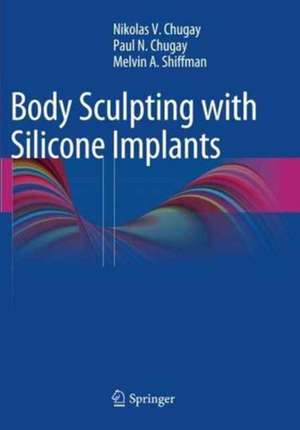 Body Sculpting with Silicone Implants de Nikolas V. Chugay