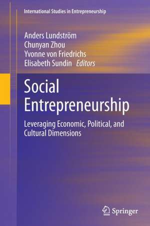 Social Entrepreneurship: Leveraging Economic, Political, and Cultural Dimensions de Anders Lundström