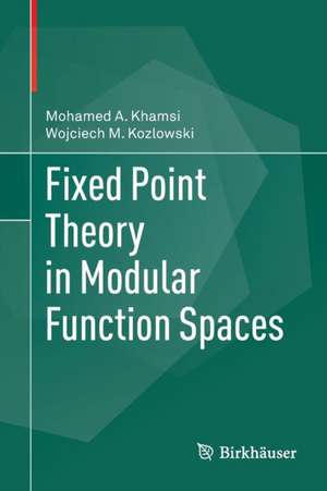 Fixed Point Theory in Modular Function Spaces de Mohamed A. Khamsi