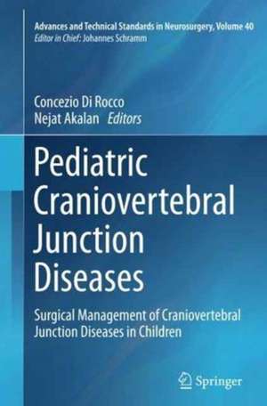 Pediatric Craniovertebral Junction Diseases: Surgical Management of Craniovertebral Junction Diseases in Children de Concezio Di Rocco