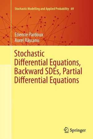 Stochastic Differential Equations, Backward SDEs, Partial Differential Equations de Etienne Pardoux