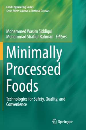 Minimally Processed Foods: Technologies for Safety, Quality, and Convenience de Mohammed Wasim Siddiqui