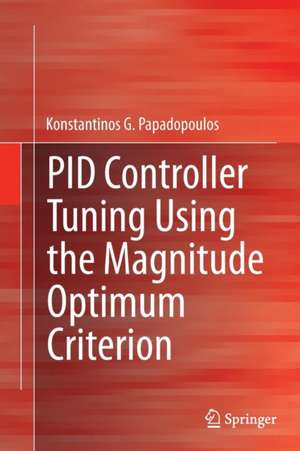 PID Controller Tuning Using the Magnitude Optimum Criterion de Konstantinos G. Papadopoulos