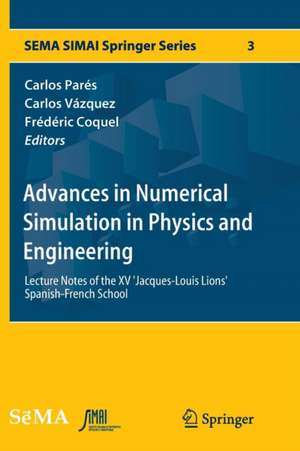 Advances in Numerical Simulation in Physics and Engineering: Lecture Notes of the XV 'Jacques-Louis Lions' Spanish-French School de Carlos Parés