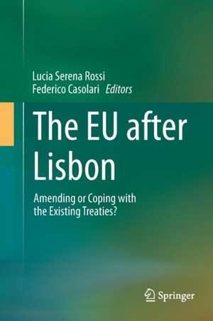 The EU after Lisbon: Amending or Coping with the Existing Treaties? de Lucia Serena Rossi