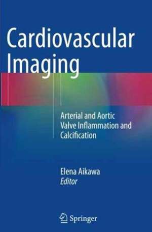 Cardiovascular Imaging: Arterial and Aortic Valve Inflammation and Calcification de Elena Aikawa