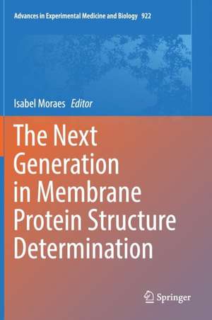 The Next Generation in Membrane Protein Structure Determination de Isabel Moraes