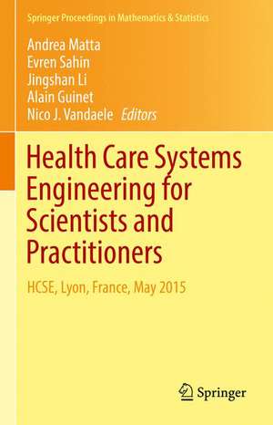 Health Care Systems Engineering for Scientists and Practitioners: HCSE, Lyon, France, May 2015 de Andrea Matta