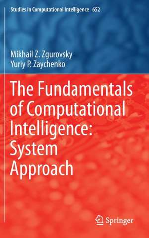 The Fundamentals of Computational Intelligence: System Approach de Mikhail Z. Zgurovsky