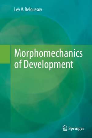 Morphomechanics of Development de Lev V. Beloussov