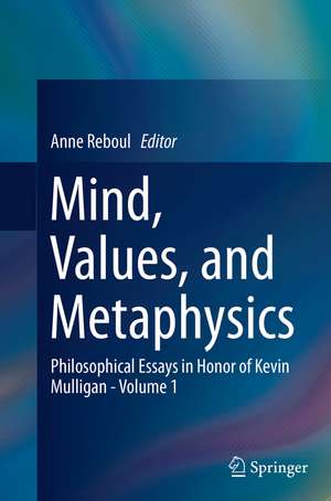 Mind, Values, and Metaphysics de Anne Reboul