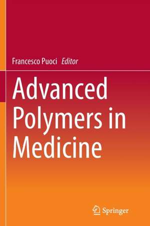 Advanced Polymers in Medicine de Francesco Puoci