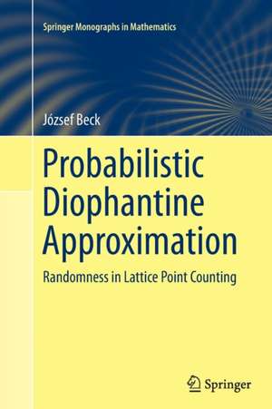 Probabilistic Diophantine Approximation: Randomness in Lattice Point Counting de József Beck