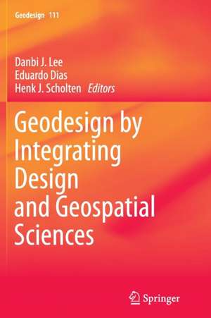 Geodesign by Integrating Design and Geospatial Sciences de Danbi J. Lee