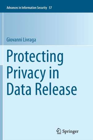 Protecting Privacy in Data Release de Giovanni Livraga