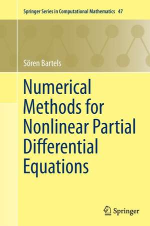 Numerical Methods for Nonlinear Partial Differential Equations de Sören Bartels