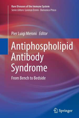 Antiphospholipid Antibody Syndrome: From Bench to Bedside de Pier Luigi Meroni