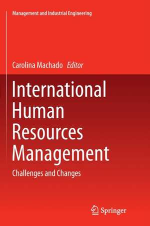 International Human Resources Management: Challenges and Changes de Carolina Machado