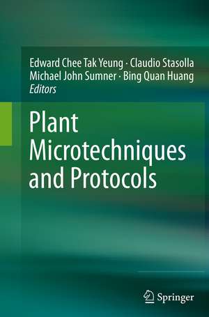 Plant Microtechniques and Protocols de Edward Chee Tak Yeung