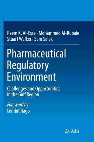 Pharmaceutical Regulatory Environment: Challenges and Opportunities in the Gulf Region de Reem K. Al-Essa