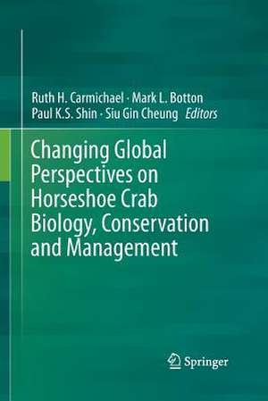 Changing Global Perspectives on Horseshoe Crab Biology, Conservation and Management de Ruth H. Carmichael