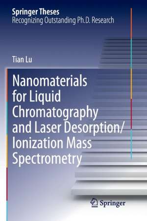 Nanomaterials for Liquid Chromatography and Laser Desorption/Ionization Mass Spectrometry de Tian Lu