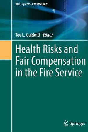 Health Risks and Fair Compensation in the Fire Service de Tee L. Guidotti