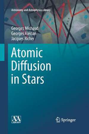 Atomic Diffusion in Stars de Georges Michaud