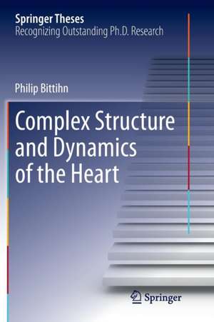 Complex Structure and Dynamics of the Heart de Philip Bittihn