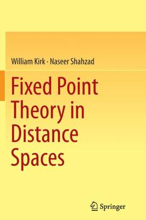 Fixed Point Theory in Distance Spaces de William Kirk