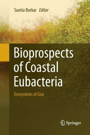 Bioprospects of Coastal Eubacteria: Ecosystems of Goa de Sunita Borkar