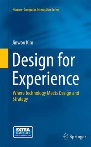 Design for Experience: Where Technology Meets Design and Strategy de Jinwoo Kim