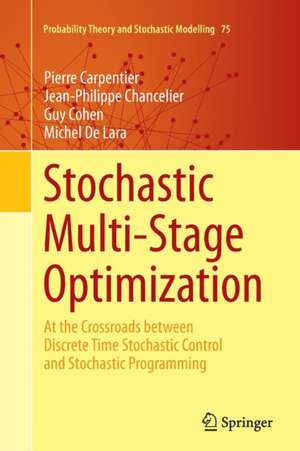 Stochastic Multi-Stage Optimization: At the Crossroads between Discrete Time Stochastic Control and Stochastic Programming de Pierre Carpentier