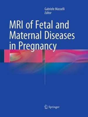 MRI of Fetal and Maternal Diseases in Pregnancy de Gabriele Masselli