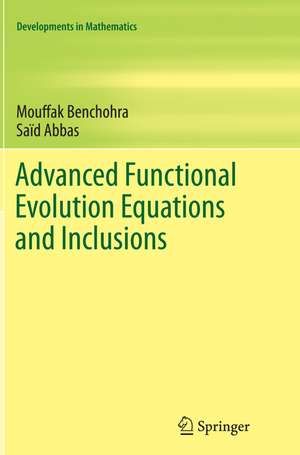 Advanced Functional Evolution Equations and Inclusions de Saïd Abbas