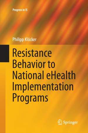 Resistance Behavior to National eHealth Implementation Programs de Philipp Klöcker