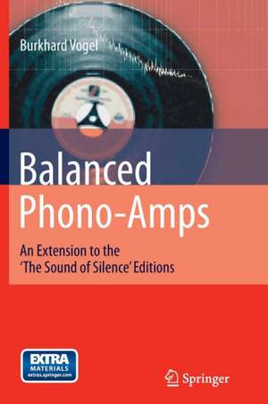 Balanced Phono-Amps: An Extension to the 'The Sound of Silence' Editions de Burkhard Vogel