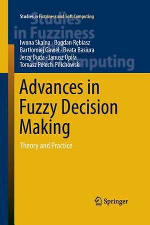 Advances in Fuzzy Decision Making: Theory and Practice de Iwona Skalna