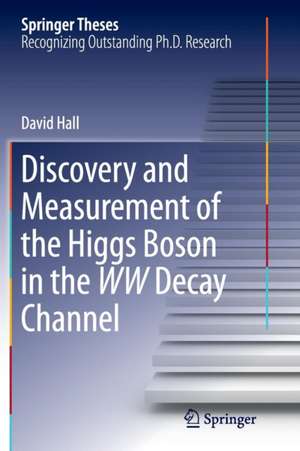 Discovery and Measurement of the Higgs Boson in the WW Decay Channel de David Hall