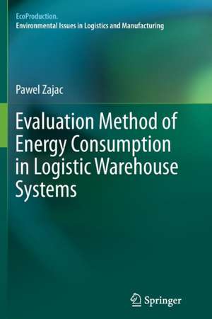 Evaluation Method of Energy Consumption in Logistic Warehouse Systems de Pawel Zajac