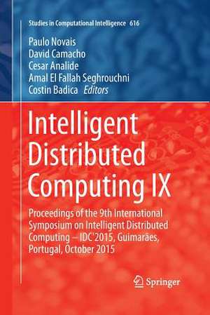 Intelligent Distributed Computing IX: Proceedings of the 9th International Symposium on Intelligent Distributed Computing – IDC'2015, Guimarães, Portugal, October 2015 de Paulo Novais