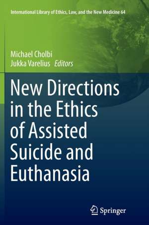 New Directions in the Ethics of Assisted Suicide and Euthanasia de Michael Cholbi