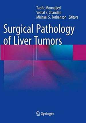 Surgical Pathology of Liver Tumors de Taofic Mounajjed