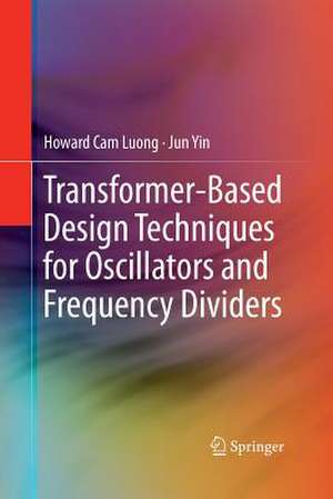 Transformer-Based Design Techniques for Oscillators and Frequency Dividers de Howard Cam Luong