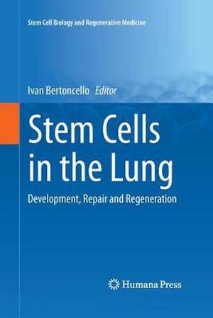 Stem Cells in the Lung: Development, Repair and Regeneration de Ivan Bertoncello