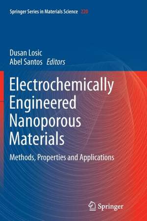 Electrochemically Engineered Nanoporous Materials: Methods, Properties and Applications de Dusan Losic
