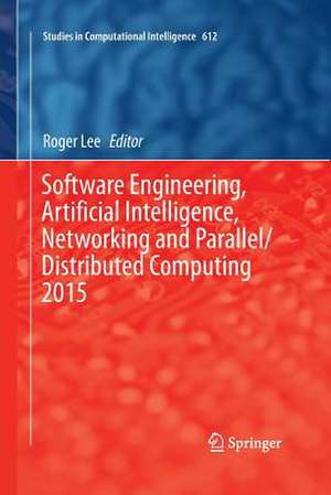 Software Engineering, Artificial Intelligence, Networking and Parallel/Distributed Computing 2015 de Roger Lee