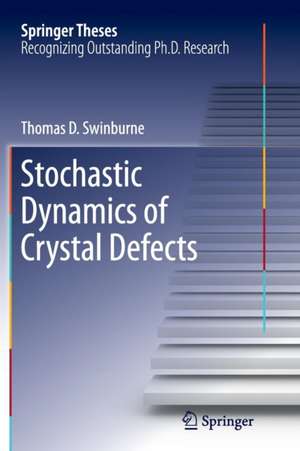 Stochastic Dynamics of Crystal Defects de Thomas D Swinburne