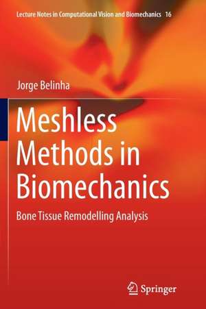 Meshless Methods in Biomechanics: Bone Tissue Remodelling Analysis de Jorge Belinha